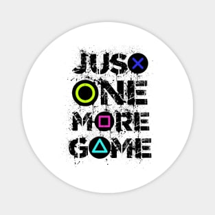 Just one more game Gaming Quotes Funny Gamer Gift Idea Magnet